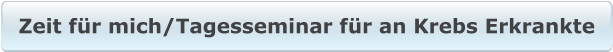 Zeit für mich/Tagesseminar für an Krebs Erkrankte